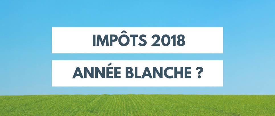 impots-2018-année-blanche